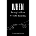 When Imagination Meets Reality - Paperback