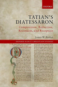 Tatian's Diatessaron: Composition, Redaction, Recension, and Reception - Hardcover