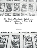 UX Design Notebook - Wireframe Sketch Templates For Your UX Portfolio - Paperback