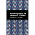 The Autobiography of Benjamin Franklin - Hardcover