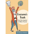 Everyone's Trash: One Man Against 1.6 Billion Pounds - Paperback