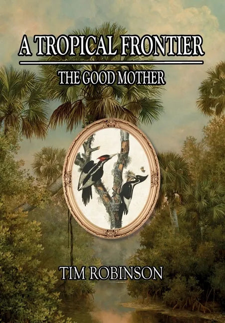 A Tropical Frontier: The Good Mother - Hardcover