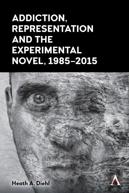 Addiction, Representation and the Experimental Novel, 1985-2015 - Paperback
