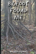 Bigfoot Found Me - Paperback