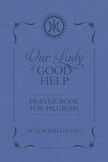 Our Lady of Good Help: Prayer Book for Pilgrims - Hardcover