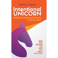 Intentional Unicorn: Bring your authentic self to thrive in life and career - Hardcover