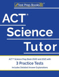 ACT Science Tutor: ACT Science Prep Book 2020 and 2021 with 3 Practice Tests [Includes Detailed Answer Explanations] - Paperback