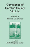 Cemeteries of Caroline County, Virginia, Volume 2, Private Cemeteries - Paperback
