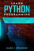Learn Python Programming: The Crash Course to Learn Python Language and its Application for Data Science with Python 3. A Beginner's Guide to Py - Paperback