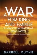 A War for King and Empire: A Malcolm MacPhail WW1 novel - Paperback