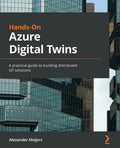 Hands-On Azure Digital Twins: A practical guide to building distributed IoT solutions - Paperback