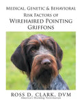Medical, Genetic & Behavioral Risk Factors of Wirehaired Pointing Griffons - Paperback