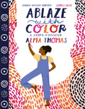 Ablaze with Color: A Story of Painter Alma Thomas - Hardcover
