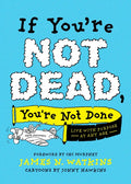If You're Not Dead, You're Not Done: Live with Purpose at Any Age - Paperback