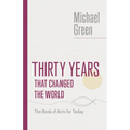 Thirty Years That Changed the World: The Book of Acts for Today - Paperback