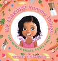 We Making! Yummy Things: Easy Meals & Treats. 7 Days a Week. - Hardcover