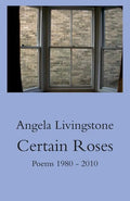 Certain Roses: Poems 1980 - 2010 - Paperback