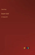 Desert Gold: in large print - Hardcover