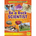 Be a Rock Scientist: Question, Experiment, Discover - Library Binding