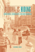 Buddha Is Hiding: Refugees, Citizenship, the New America - Paperback