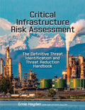 Critical Infrastructure Risk Assessment: The Definitive Threat Identification and Threat Reduction Handbook - Paperback