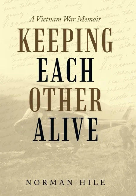 Keeping Each Other Alive: A Vietnam War Memoir - Hardcover