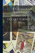 A Catalogue Raisonné of Works on the Occult Sciences; 2 - Paperback