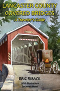 Lancaster County Covered Bridges: A Traveler's Guide - Paperback