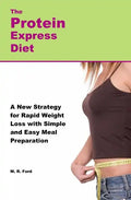 The Protein Express Diet: Rapid Weight Loss with a Simplified Low Carb, High Protein Diet - Paperback