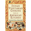 Indian Vegetarian Cooking from an American Kitchen: A Cookbook - Paperback