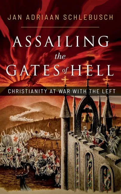 Assailing the Gates of Hell: Christianity at War with the Left - Paperback