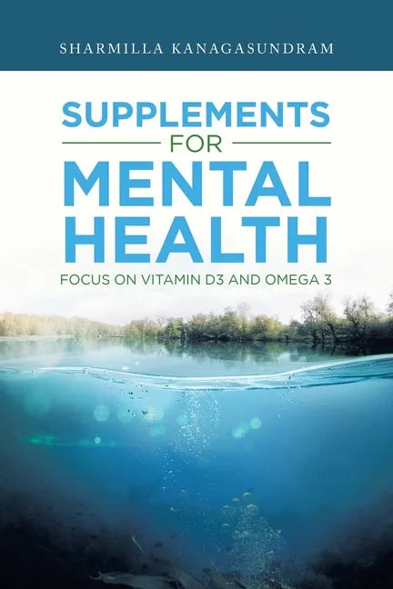 Supplements for Mental Health: Focus on Vitamin D3 and Omega 3 - Paperback