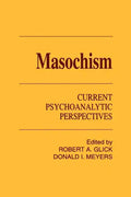 Masochism: Current Psychoanalytic Perspectives - Paperback