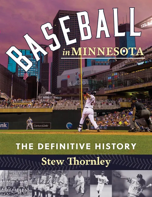 Baseball in Minnesota: The Definitive History - Paperback