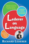 Lederer on Language: A Celebration of English, Good Grammar, and Wordplay - Paperback