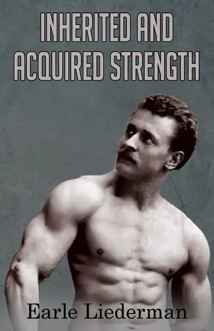 Inherited and Acquired Strength: (Original Version, Restored) - Paperback