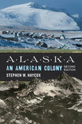 Alaska: An American Colony - Paperback