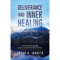 Deliverance and Inner Healing: The Ministry of Jesus and the Believer - Paperback