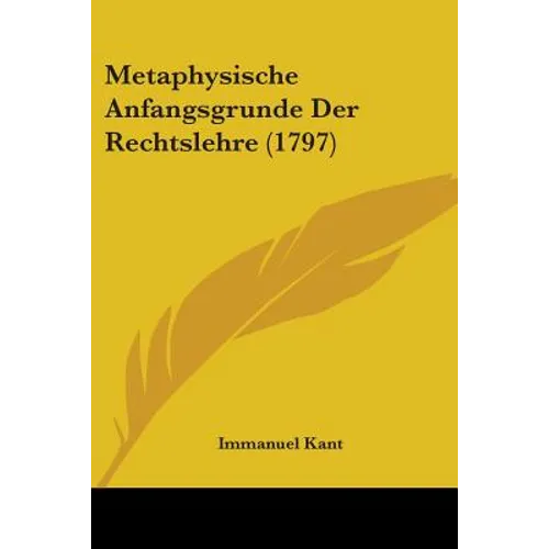 Metaphysische Anfangsgrunde Der Rechtslehre (1797) - Paperback