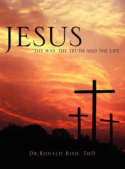 Jesus "The Way, The Truth and The Life" - Hardcover