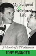 My Scripted and Unscripted Life: A Memoir of a TV Newsman - Paperback