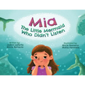 Mia The Little Mermaid Who Didn't Listen - Paperback