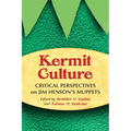 Kermit Culture: Critical Perspectives on Jim Henson's Muppets - Paperback