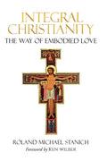 Integral Christianity The Way of Embodied Love - Paperback