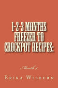 1-2-3 Months Freezer to Crockpot Recipes: Month 4 - Paperback