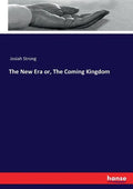 The New Era or, The Coming Kingdom - Paperback