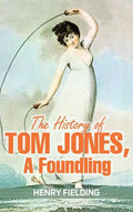 The History of Tom Jones, a Foundling - Hardcover