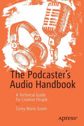 The Podcaster's Audio Handbook: A Technical Guide for Creative People - Paperback