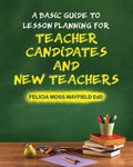 A Basic Guide to Lesson Planning for Teacher Candidates and New Teachers - Paperback