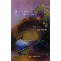 Becoming Poetry: Poets and Their Methods - Hardcover